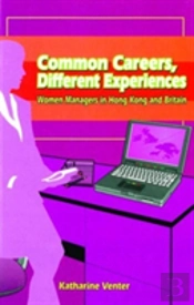 Common Careers, Different Experiences - Women Managers In Hong Kong And Britain