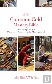 Common Cold Mastery Bible: Your Blueprint For Complete Common Cold Management