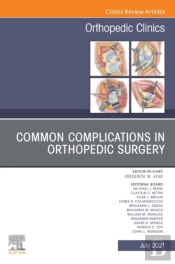 Common Complications In Orthopedic Surgery, An Issue Of Orthopedic Clinics, E-Book