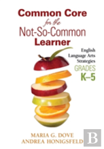 Common Core For The Not-So-Common Learner, Grades K-5