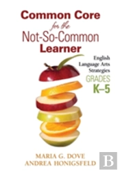 Common Core For The Not-So-Common Learner, Grades K-5