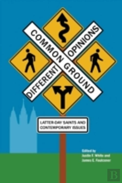 Bertrand.pt - Common Ground-Different Opinions: Latter-Day Saints And Contemporary Issues