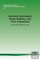 Common Information, Noise Stability, And Their Extensions