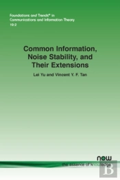 Common Information, Noise Stability, And Their Extensions