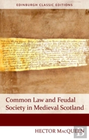 Common Law And Feudal Society In Medieval Scotland