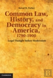 Common Law, History, And Democracy In America, 1790â€“1900