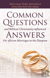 Common Questions And Biblical-Christianity Influenced Answers For African Marriages In The Diaspora