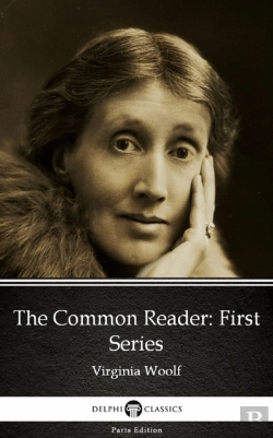 Bertrand.pt - Common Reader First Series By Virginia Woolf - Delphi Classics (Illustrated)