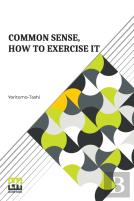 Common Sense, How To Exercise It