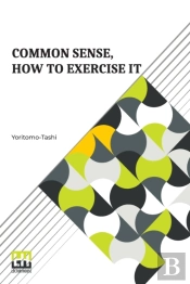 Common Sense, How To Exercise It