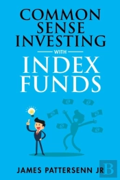 Common Sense Investing With Index Funds: