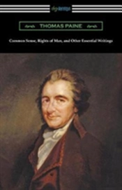 Common Sense, Rights Of Man And Other Essential Writings Of Thomas Paine