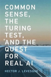 Common Sense, The Turing Test, And The Quest For Real Ai