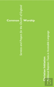 Common Worship Christian Initiation: Additional Baptism Texts In Accessible Language