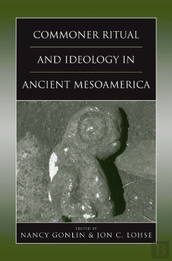 Bertrand.pt - Commoner Ritual And Ideology In Ancient Mesoamerica