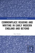 Commonplace Reading And Writing In Early Modern England And Beyond