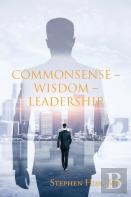 Commonsense - Wisdom - Leadership