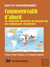 Commonwealth D'Abord : ...  Ou L'Impossible Intégration Du Royaume-Uni Aux Communautés Européennes