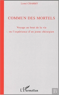 Bertrand.pt - Commun Des Mortels ; Voyage Au Bout De La Vie Ou L'Experience D'Un Jeune Chirurgien