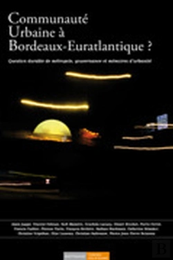 Bertrand.pt - Communauté Urbaine À Bordeaux-Euratlantique ? Question Durable De Metropole, Gouvernance Et Memoires