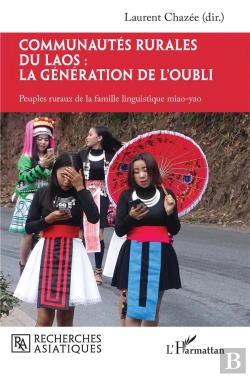 Bertrand.pt - Communautés Rurales Du Laos : La Génération De L'Oubli, Peuples Ruraux De La Famille Linguistique Miao-Yao