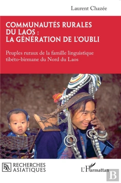 Bertrand.pt - Communautés Rurales Du Laos : La Génération De L'Oubli : Peuples Ruraux De La Famille Linguistique Tibéto-Birmane Du Nord Du Laos
