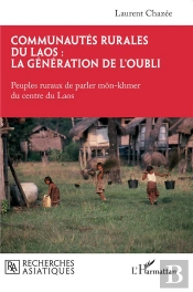 Communautés Rurales Du Laos : La Génération De L'Oubli : Peuples Ruraux De Parler Môn-Khmer Du Centre Du Laos