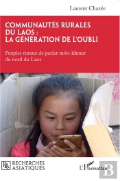 Communautés Rurales Du Laos : La Génération De L'Oubli : Peuples Ruraux De Parler Môn-Khmer Du Nord Du Laos