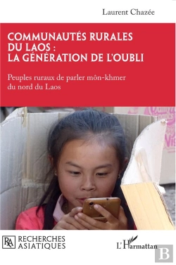 Bertrand.pt - Communautés Rurales Du Laos : La Génération De L'Oubli : Peuples Ruraux De Parler Môn-Khmer Du Nord Du Laos