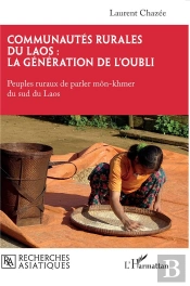 Communautés Rurales Du Laos : La Génération De L'Oubli : Peuples Ruraux De Parler Môn-Khmer Du Sud Du Laos