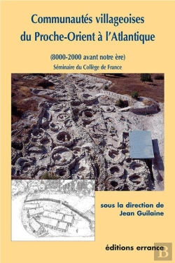 Bertrand.pt - Communautés Villageoises Du Proche Orient À L'Atlantique : (8000-2000 Avant Notre Ère)