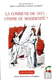 Commune De 1871: Utopie Ou Modernite?