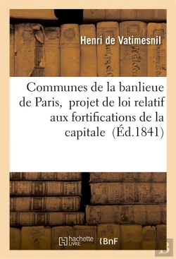 Bertrand.pt - Communes De La Banlieue De Paris,  Projet De Loi Relatif Aux Fortifications De La Capitale