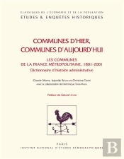 Communes D'Hier, Communes D'Aujourd'Hui : Les Communes De La France Métopolitaine, 1801-2001 : Dictionnaire D'Histoire Administrative
