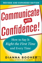 Communicate With Confidence, Revised And Expanded Edition:  How To Say It Right The First Time And Every Time