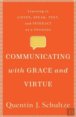 Bertrand.pt - Communicating With Grace And Virtue Â€“ Learning To Listen, Speak, Text, And Interact As A Christian