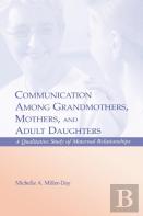 Communication Among Grandmothers, Mothers, And Adult Daughters