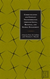 Communication And Conflict Transformation Through Local, Regional, And Global Engagement