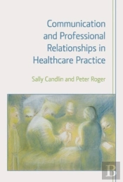 Communication And Professional Relationships In Healthcare Practice