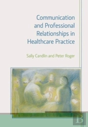 Communication And Professional Relationships In Healthcare Practice