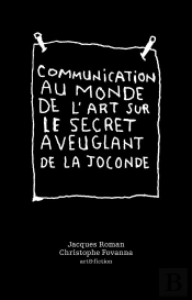 Communication Au Monde De L Art Sur Le Secret Aveuglant De La Joconde