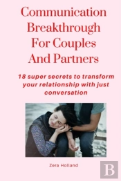 Communication Breakthrough For Couples And Partners