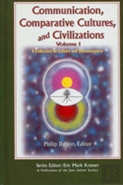 Communication, Comparative Cultures, And Civilizations V. 1; A Collection On Culture And Consciousness