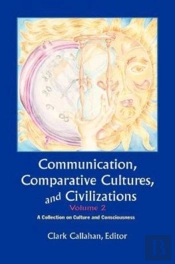 Communication, Comparative Cultures And Civilizations, Volume 2