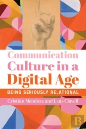 Communication Culture In A Digital Age Â€“ Being Seriously Relational