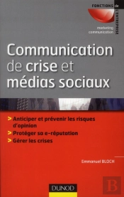 Communication De Crise Et Réseaux Sociaux ; Relever Les Défis De La Communication Asymétrique