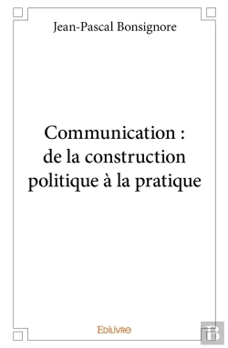 Bertrand.pt - Communication : De La Construction Politique À La Pratique