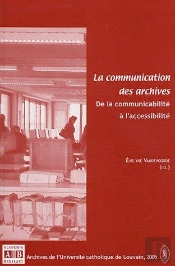 Communication Des Archives - De La Communicabilite A L'Accessibilite
