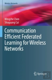 Communication Efficient Federated Learning For Wireless Networks