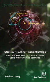 Communication Electronics: Rf Design With Practical Applications Using Pathwave/Ads Software